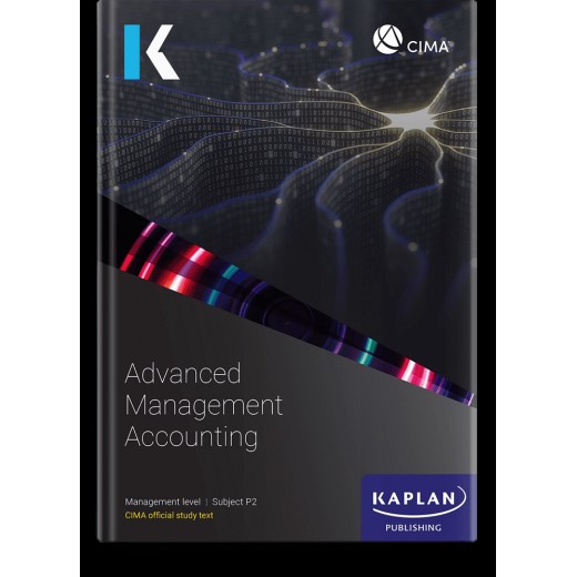 CIMA Advanced Management Accounting (P2) Study Text 2023 (Exam Sitting until Summer 2024)